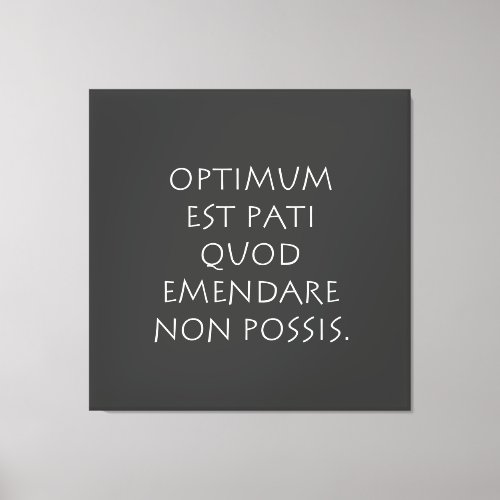 Optimum est pati quod emendare non possis canvas print