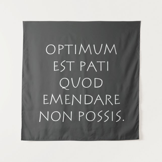 Optimum est pati quod emendare non possis tapestry (Front)