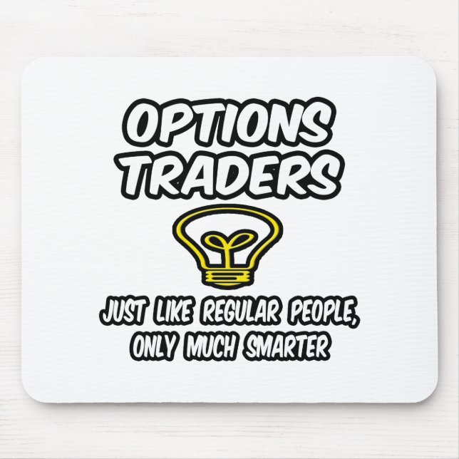 Options Traders...Regular People, Only Smarter Mouse Pad (Front)