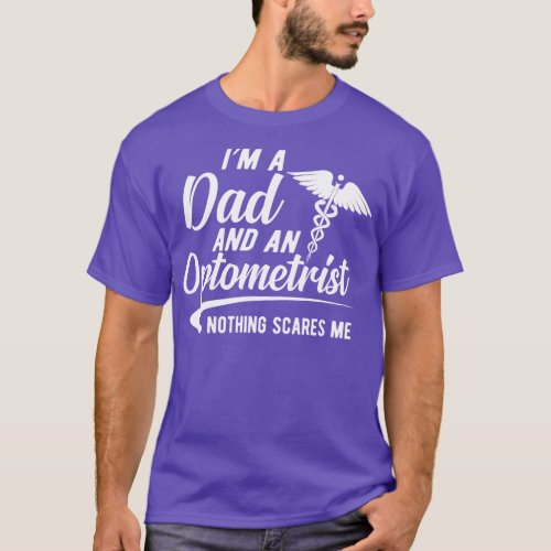 Optometrist and dad Im a dad and an optometrist no T_Shirt