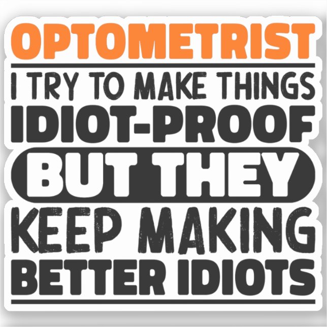Optometrist I Try To Make Things Funny Sayings  Sticker (Front)