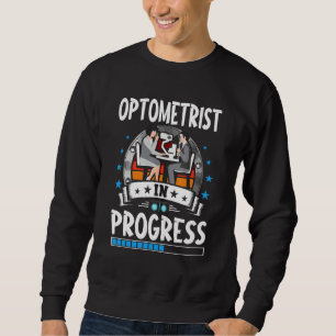 Optometrist In Progress Trainee Student Sweatshirt