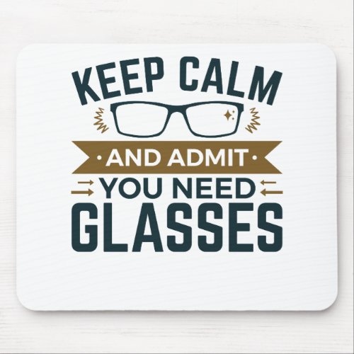 Optometrist Keep Calm Admit You Need Glasses Mouse Pad