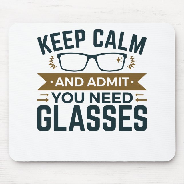 Optometrist Keep Calm Admit You Need Glasses Mouse Pad (Front)