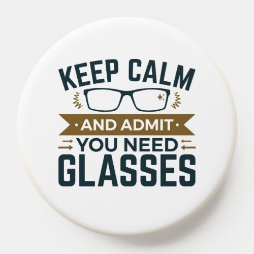 Optometrist Keep Calm Admit You Need Glasses PopSocket