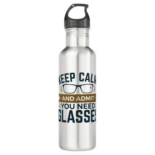 Optometrist Keep Calm Admit You Need Glasses Stainless Steel Water Bottle