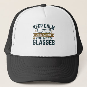 Optometrist Keep Calm Admit You Need Glasses Trucker Hat