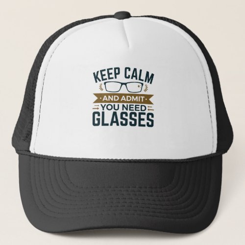 Optometrist Keep Calm Admit You Need Glasses Trucker Hat