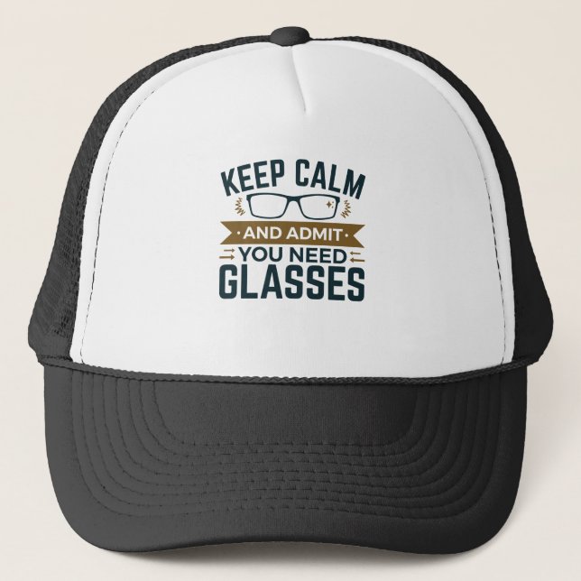 Optometrist Keep Calm Admit You Need Glasses Trucker Hat (Front)