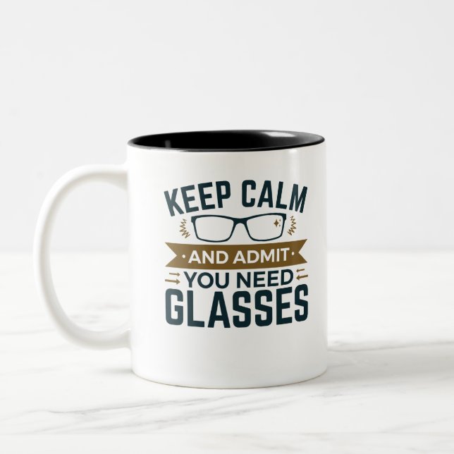 Optometrist Keep Calm Admit You Need Glasses Two-Tone Coffee Mug (Left)