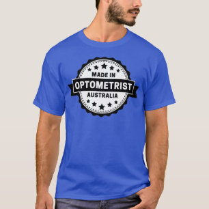 Optometrist Made In Australia T-Shirt