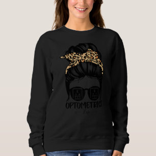Optometrist Messy Bun Hair Leopard Optometry Optic Sweatshirt