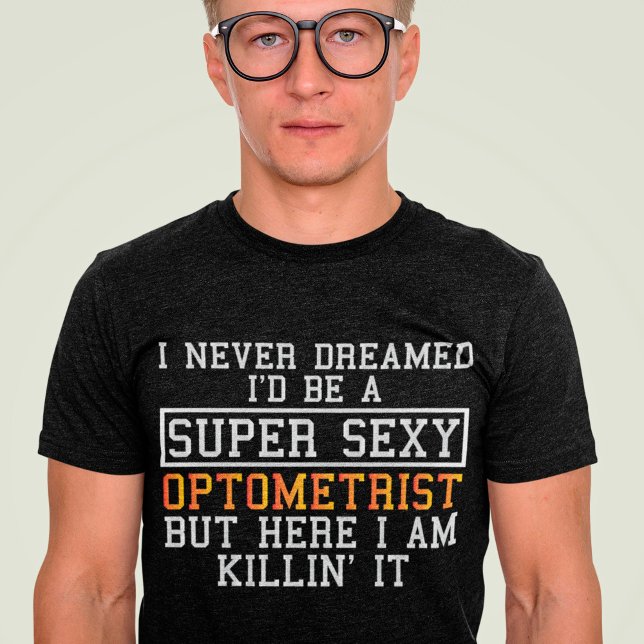 Optometrist Never Dreamed Funny Optometry T-Shirt (Creator Uploaded)