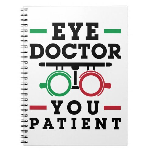 Optometrist Optometry Eye Doctor You Patient Notebook