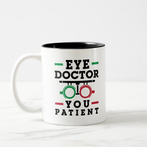 Optometrist Optometry Eye Doctor You Patient Two_Tone Coffee Mug