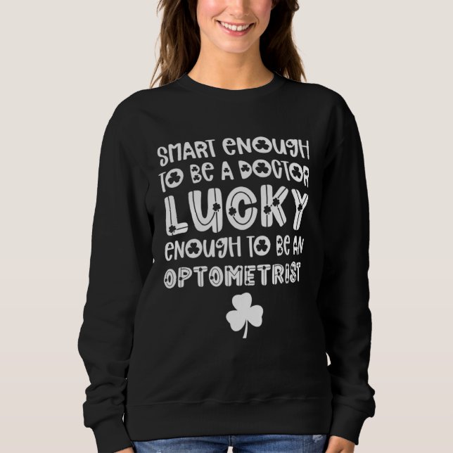 Optometrist St Patricks Day Optometry Team Eye Doc Sweatshirt (Front)