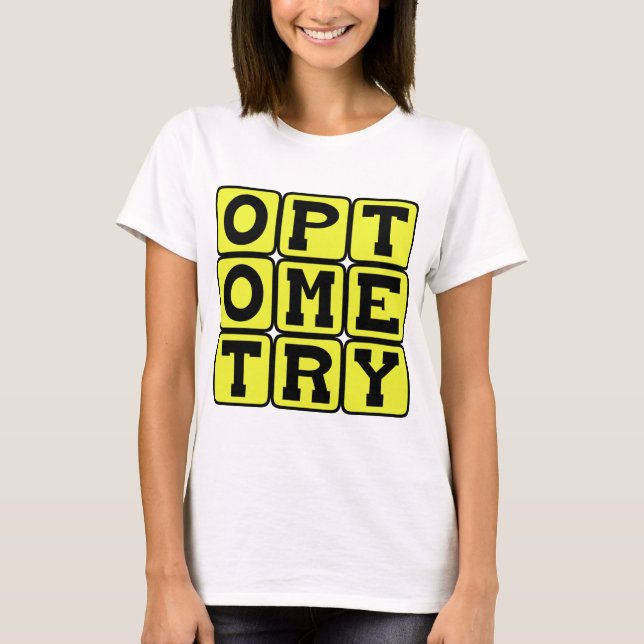 Optometry, The Science of Eyesight T-Shirt (Front)
