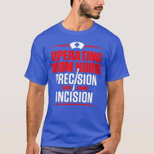OR Operating Room Nurse Incision Nursing RN print  T_Shirt