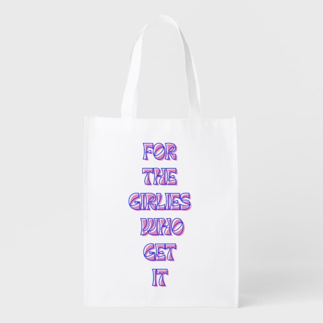 or the Girlies That Get It – Trendy Relatable Quot Grocery Bag (Front)