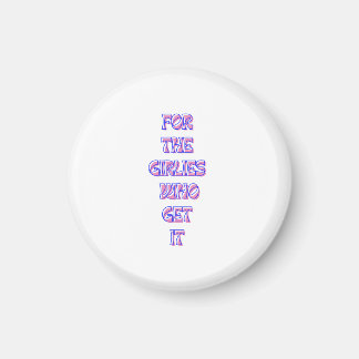 or the Girlies That Get It – Trendy Relatable Quot Magnet