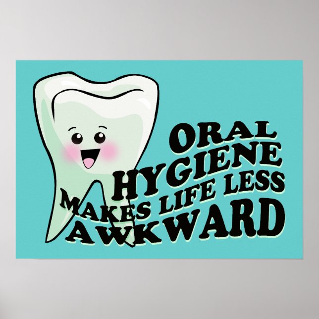 Oral Hygiene Makes Life Less Awkward Poster (Front)