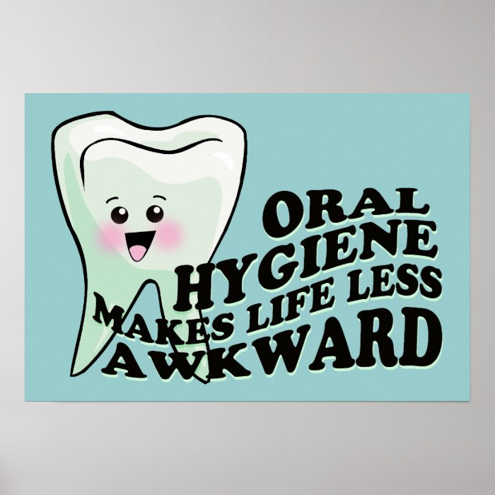 Oral Hygiene Makes Life Less Awkward Posters