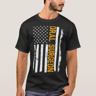 Oral Surgeon Job American Flag Oral Surgeons Caree T-Shirt