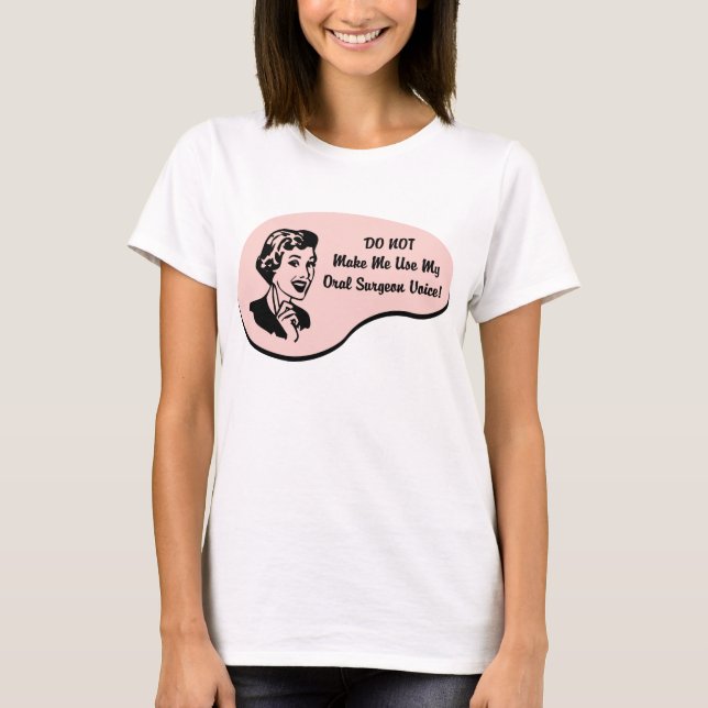 Oral Surgeon Voice T-Shirt (Front)