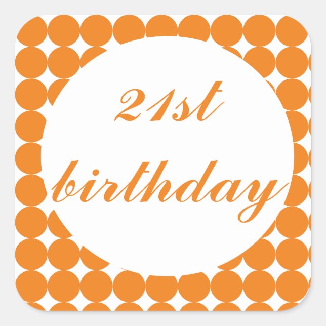 Orange 21st birthday text circles square sticker (Front)