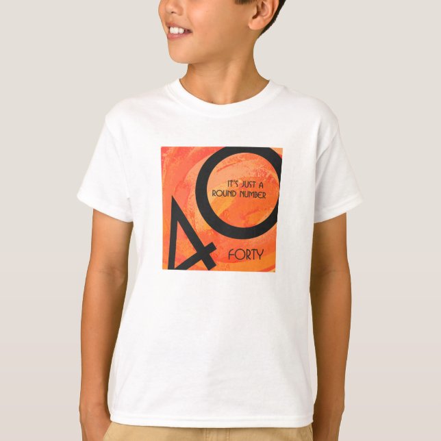 Orange 40 Decade Birthday T-Shirt (Front)