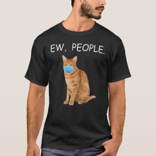 Orange Abby Cat Ew People Cat Wearing A Face Mask T-Shirt