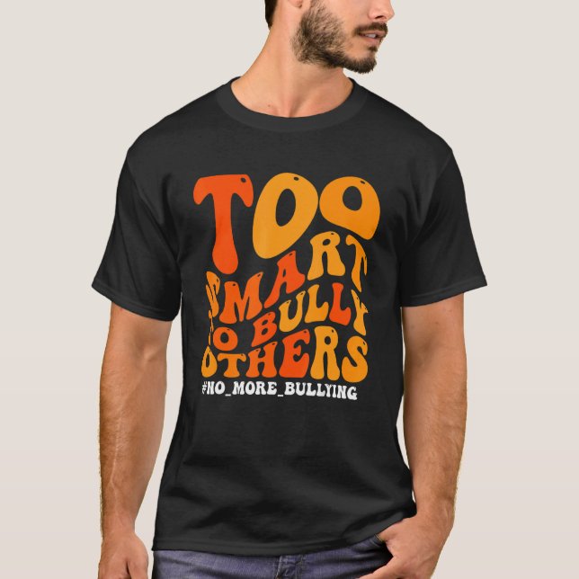 Orange Anti Bullying Awareness Too Smart To Bully  T-Shirt (Front)