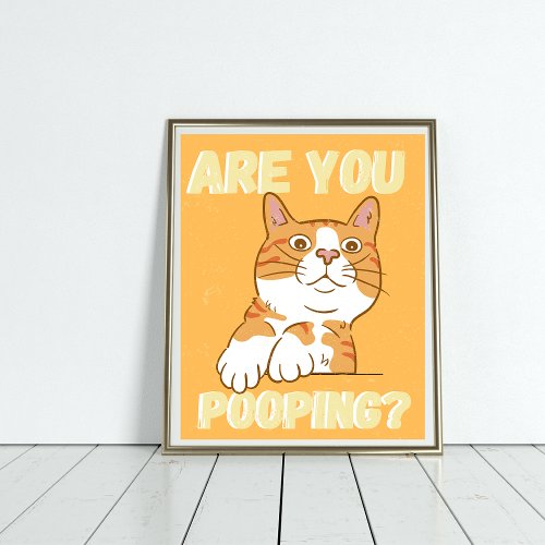 Orange CAT Are you pooping bathroom Poster