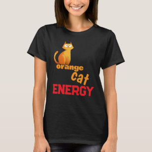 Orange Cat Energy T-Shirt Funny Chaotic Cat Meme