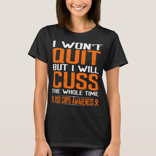 Orange Cuss Not Quit Survivor RSD CRPS Awareness T-Shirt (Front)