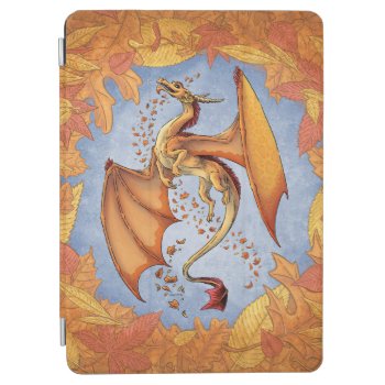 Orange Dragon Of Autumn Nature Fantasy Art Ipad Air Cover by critterwings at Zazzle