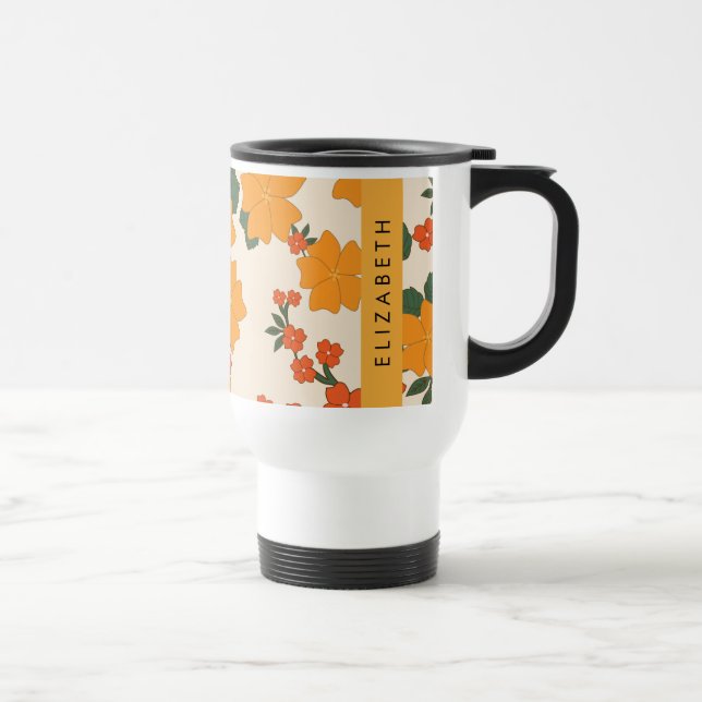 Orange Flowers, Pattern Of Flowers, Your Name Travel Mug (Right)