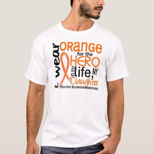 Orange For Hero 2 Daughter MS Multiple Sclerosis T_Shirt