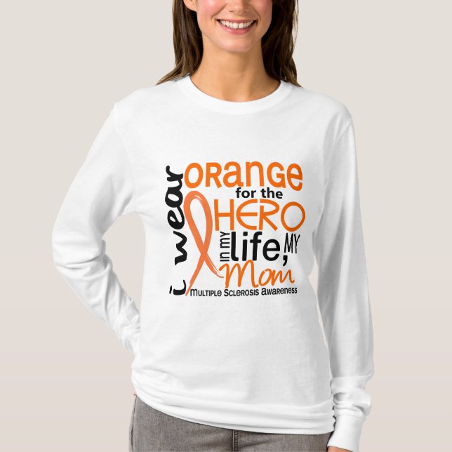 Orange For Hero 2 Mom MS Multiple Sclerosis T-Shirt (Front)