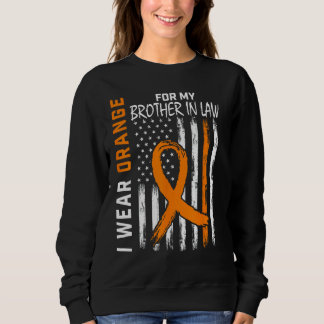 Orange For My Brother In Law Leukemia Awareness Fl Sweatshirt