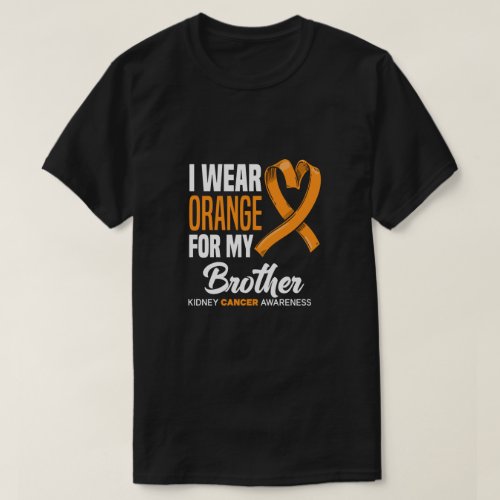 Orange For My Brother Kidney Cancer Awareness T_Shirt