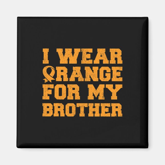 Orange For My Brother Leukemia Awareness Cancer Si Magnet (Front)