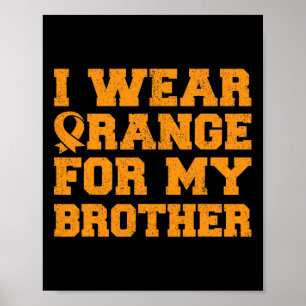 Orange For My Brother Leukemia Awareness Cancer Si Poster