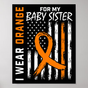 Orange For My Byby Sister Leukemia Awareness  Poster
