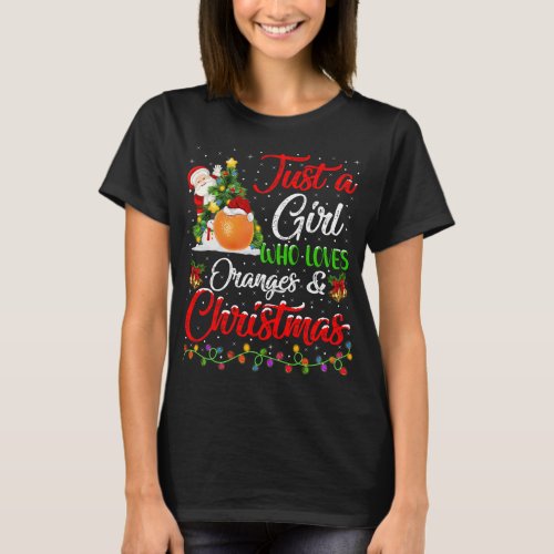Orange Fruit Just A Girl Who Loves Oranges And Chr T_Shirt