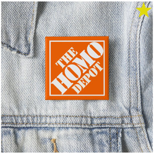 Orange Gay Homo Depot Stencil LGBTQ Funny Phrase Button
