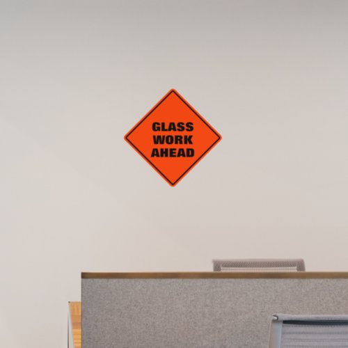 Orange glass  work ahead funny caution road sign wall decal 