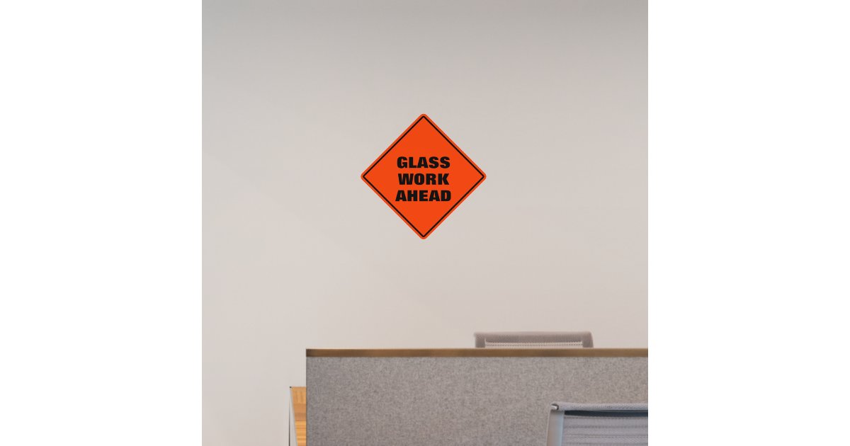 Orange glass work ahead funny caution road sign wall decal | Zazzle