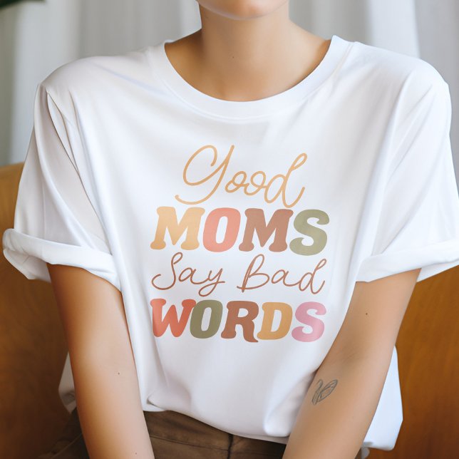 Orange Good Moms Say Bad Words Funny Mom T-Shirt (Creator Uploaded)