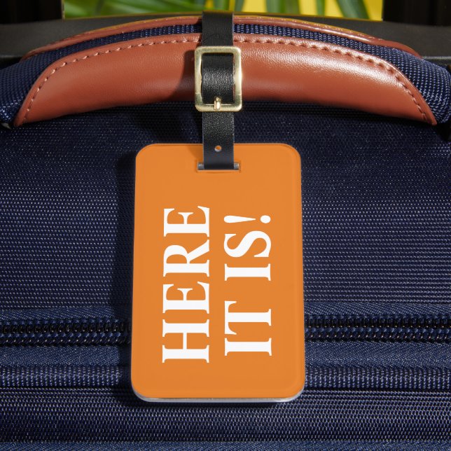 Orange Here it Is Funny Luggage Tag (Front Insitu 2)